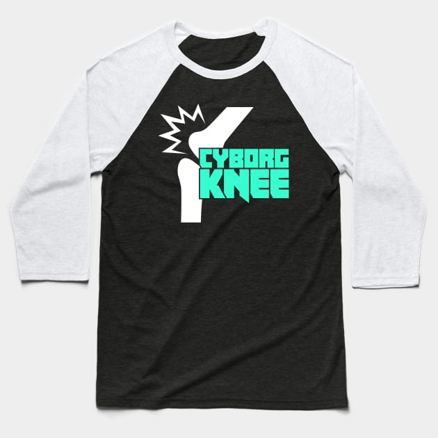 Cyborg Knee | Joint Replacement Knee Surgery Baseball T-Shirt by MeatMan